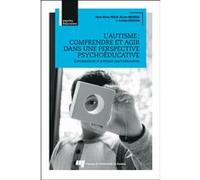 L'autisme : comprendre et agir dans une perspective psychoéducative Marie-Hélène Poulin (Auteur), Myriam Rousseau (Auteur), Jacinthe Bourassa (Auteur)