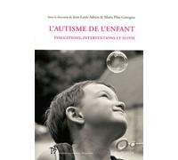 L'autisme De L'enfant - Evaluations, Interventions Et Suivis