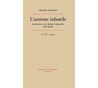 L'autisme Infantile - Introduction À Une Clinique Relationnelle Selon Kanner