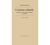 L'autisme infantile - introduction à une clinique relationnelle selon Kanner - Gérard Berquez - Puf - Livre