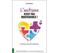 L'autisme N'est Pas Irréversible ! - Comment Mon Fils A Été Guéri