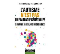 L'autisme n'est pas une maladie génétique ! En finir avec un déni lourd de conséquences - Dan Olmsted - Marco Pietteur - broché - Essai