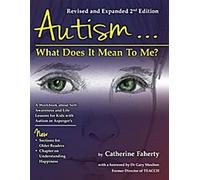 L'autisme : Qu'est-ce que cela signifie pour moi ? Un cahier d'exercices expliquant la connaissance de soi et les leçons de vie à l'enfant ou au jeune atteint d'autisme de haut niveau ou d'Asperger