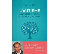 L'autisme, une autre façon d'être au monde: Mon voyage en neuro-diversité