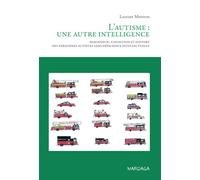 L'autisme, Une Autre Intelligence - Diagnostic, Cognition Et Support Des Personnes Autistes Sans Déficience Intellectuelle