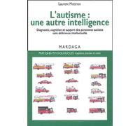 L'autisme, Une Autre Intelligence - Diagnostic, Cognition Et Support Des Personnes Autistes Sans Déficience Intellectuelle