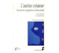 L'autiste créateur: Inventions singulières et lien social