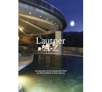 Lautner A-z - An Exploration Of The Complete Built Work