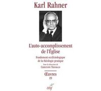 L'auto-accomplissement de l'Église Karl Rahner (Auteur), Christoph Theobald (Coordination éditoriale)