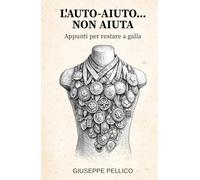L'Auto-aiuto... non aiuta: Appunti per restare a galla