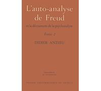L'auto-analyse de Freud et la découverte de la psychanalyse, Tome 2