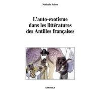 L'auto-Exotisme Dans Les Littératures Des Antilles Françaises