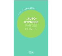 L'auto-hypnose par les contes Aurélie Damia-Sotus (Auteur)