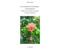 L'auto-organisation en psychologie du développement: Modèles connexionnistes, dynamiques et structuro-sémantiques