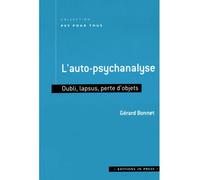L'auto-psychanalyse Oubli, lapsus, perte d'objets - Gérard Bonnet - In Press Eds - broché - Essai