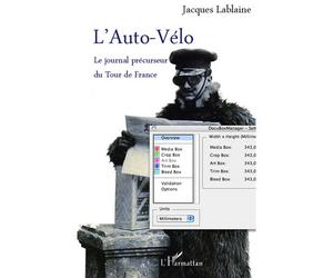 L'Auto-Vélo Le journal précurseur du Tour de France - Jacques Lablaine - L'harmattan - broché - Essai