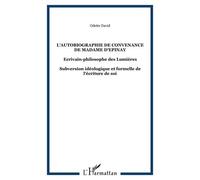 L'autobiographie De Convenance De Madame D'epinay - Ecrivain-Philosophe Des Lumières-Subversion Idéologique Et Formelle De L'écriture De Soi