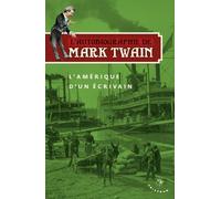 L'autobiographie De Mark Twain - Volume 2 : L'amérique D'un Écrivain