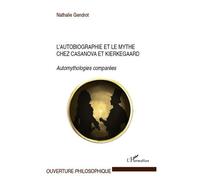 Nathalie Gendrot – L'autobiographie et le mythe chez Casanova et Kierkegaard – Broché – Occasion