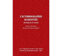 L'autobiographie Raisonnée - Pratiques Et Usages