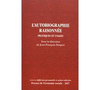 L'autobiographie raisonnée: Pratiques et usages