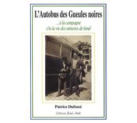 L'autobus des gueules noires: A la campagne ou la vie des mineurs de fond