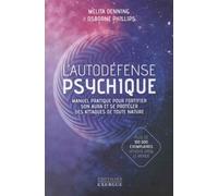 L'Autodéfense Psychique Manuel pratique des meilleures techniques de protection - Melita Denning - Exergue - broché - Manuel