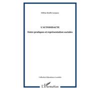 L'autodidacte Entre pratiques et représentation sociales - Hélène Bezille - L'harmattan - broché - Etude