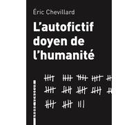 L'autofictif doyen de l'humanite - Eric Chevillard - L'arbre Vengeur - broché - Roman