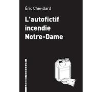 L'autofictif incendie Notre-Dame: Journal 2018-2019