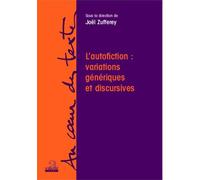 L'autofiction : Variations Génériques Et Discursives