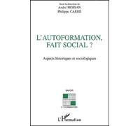L'autoformation, Fait Social ? Aspects Historiques Et Sociologiques