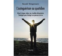 L'autoguérison au quotidien - Harald Klingemann - Favre Pierre-Marcel Eds - broché - Guide
