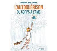L'autoguérison - Du corps à l'âme Stéphanie Mops Doligez (Auteur)