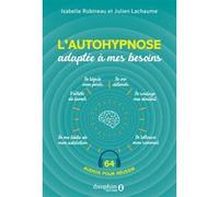 L'autohypnose adaptée à mes besoins Isabelle Robineau (Auteur), Julien Lachaume (Auteur)