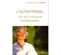 L'autohypnose - L'art de s'influencer bénéfiquement