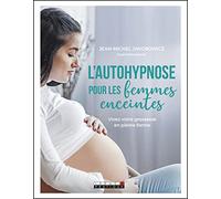 L'autohypnose pour les femmes enceintes: Vivez votre grossesse en pleine forme