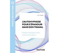 L'autohypnose pour s'épanouir dans son travail Faites équipe avec votre cerveau ! - Luc Vacquie - Dunod - broché - Etude