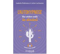 Isabelle Robineau, Julien Lachaume – L'autohypnose, une solution contre la douleur – Guide – Broché