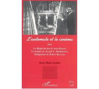 L'automate et le cinéma Dans La règle du jeu de J. Renoir, Le Limier de J. L. Mankiewicz, Pickpocket de R. Bresson - Rose-Marie Godier - L'harmattan - broché - Essai