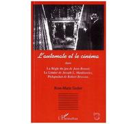 L'automate Et Le Cinéma - Dans La Règle Du Jeu De Jean Renoir, Le Limier De Joseph L. Mankiewicz, Pickpocket De Robert Bresson