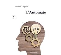 L'automate - Valentin Grégoire - Complicites Eds - broché - Roman