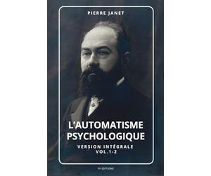 L'automatisme psychologique: Version intégrale Vol.1-2