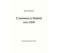 L'automne à Madrid vers 1950 - Juan Benet - La Republique Des Lettres - broché - Roman