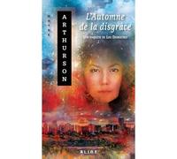L'automne de la disgrace. une enquete de leo desroches - Wayne Arthurson - Alire - broché - Roman