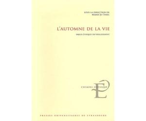 L'Automne de la vie Enjeux éthiques du vieillissement - Marie-Jo Thiel - Presses Universitaires Strasbourg - broché - Essai