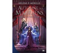 L'Automne des magiciens, T2 : La Reine Noire - Hélène P. Mérelle - Bragelonne - broché - Roman
