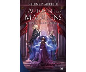 L'Automne des magiciens, T2 : La Reine Noire - Hélène P. Mérelle - Bragelonne - broché - Roman