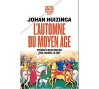 L'Automne du Moyen Age Johan Huizinga (Auteur), Jacques Le Goff (Préface), Julia Bastin (Traduction)