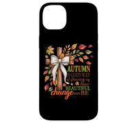 L'automne est la façon de Dieu de Nous Montrer Un Beau Changement Coque pour iPhone 14 Plus